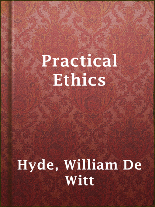 Title details for Practical Ethics by William De Witt Hyde - Available